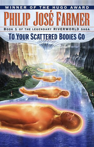 To Your Scattered Bodies Go by P J Farmer