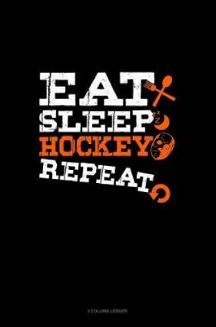 Cover of Eat Sleep Hockey Repeat