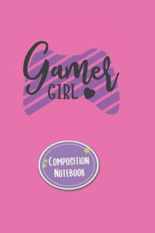 Cover of Composition Notebook Gamer Girl