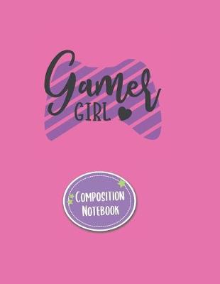 Book cover for Composition Notebook Gamer Girl