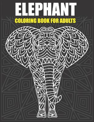 Book cover for Elephant Coloring Book For Adults