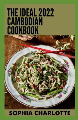 Book cover for The Ideal 2022 Cambodian Cookbook