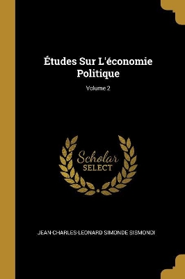 Book cover for Études Sur L'économie Politique; Volume 2