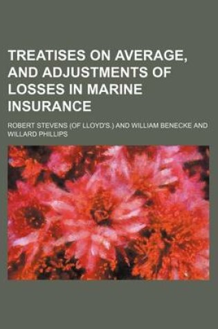 Cover of Treatises on Average, and Adjustments of Losses in Marine Insurance