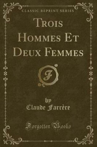 Cover of Trois Hommes Et Deux Femmes (Classic Reprint)