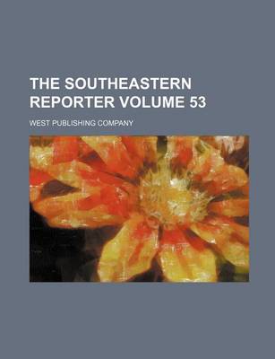 Book cover for The Southeastern Reporter Volume 53