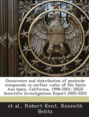 Book cover for Occurrence and Distribution of Pesticide Compounds in Surface Water of the Santa Ana Basin, California, 1998-2001