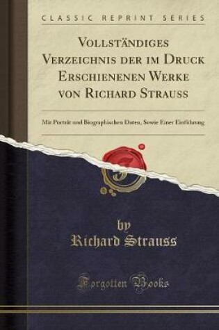 Cover of Vollständiges Verzeichnis Der Im Druck Erschienenen Werke Von Richard Strauss