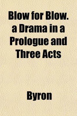 Book cover for Blow for Blow. a Drama in a Prologue and Three Acts