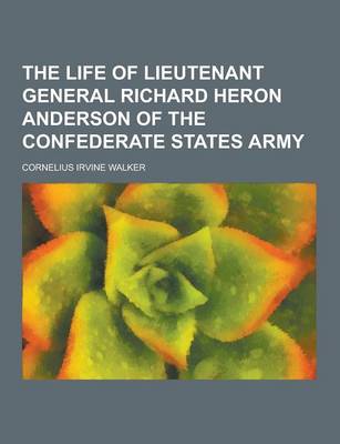 Book cover for The Life of Lieutenant General Richard Heron Anderson of the Confederate States Army