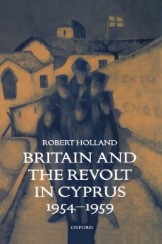 Cover of Britain and the Revolt in Cyprus, 1954-1959