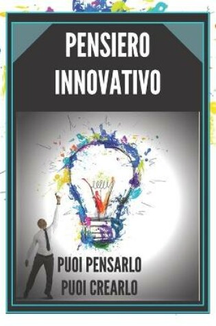 Cover of Pensiero Innovativo Puoi Pensarlo, Puoi Crearlo!!