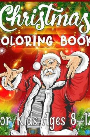 Cover of Christmas Coloring Book For Kids Ages 8-12