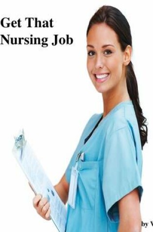 Cover of Get That Nursing Job