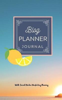 Book cover for Blog Planner Journal With Social Media Marketing Planning