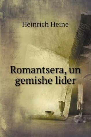 Cover of Romantsera, un gemishe lider