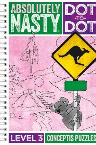 Cover of Absolutely Nasty Dot-to-Dot Level 3
