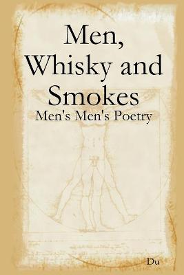 Book cover for Men, Whisky and Smokes: Men's Men's Poetry