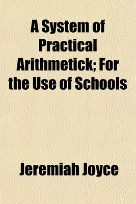 Book cover for A System of Practical Arithmetick; For the Use of Schools