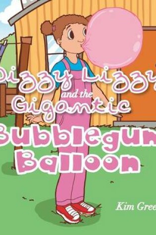 Cover of Dizzy Lizzy and the Gigantic Bubblegum Balloon