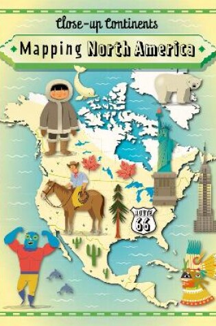 Cover of Close-up Continents: Mapping North America