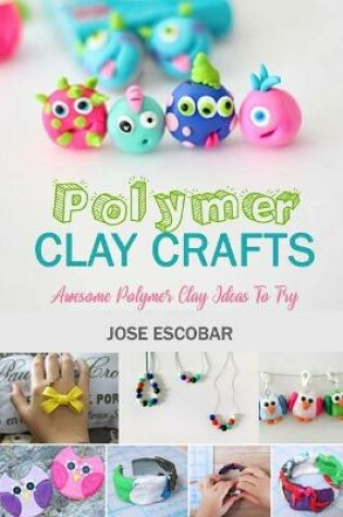 Cover of Polymer Clay Crafts