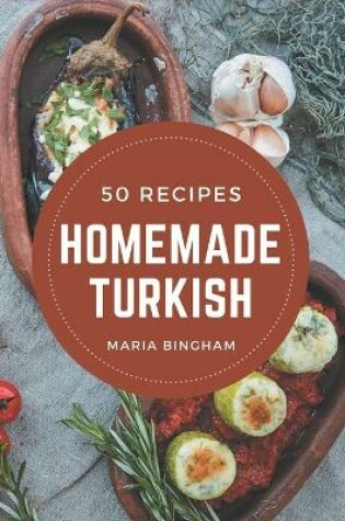 Cover of 50 Homemade Turkish Recipes