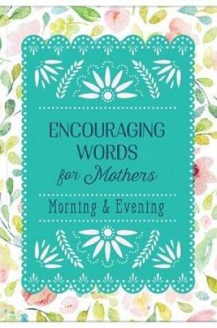 Cover of Encouraging Words for Mothers: Morning & Evening