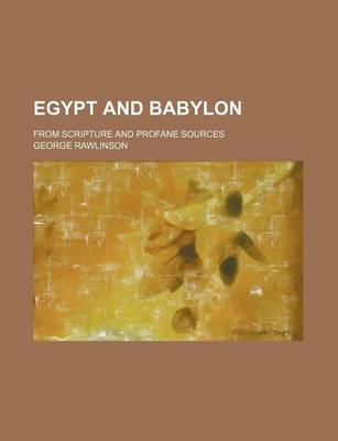 Book cover for Egypt and Babylon; From Scripture and Profane Sources