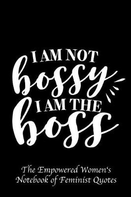 Book cover for I Am Not Bossy I Am the Boss