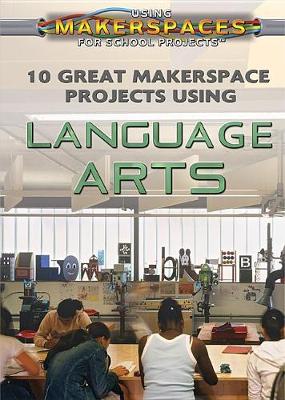 Book cover for 10 Great Makerspace Projects Using Language Arts
