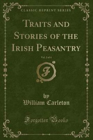 Cover of Traits and Stories of the Irish Peasantry, Vol. 2 of 4 (Classic Reprint)