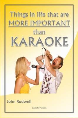 Book cover for Things in Life That are More Important Than Karaoke