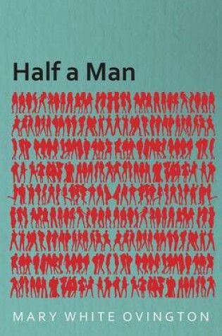 Cover of Half a Man - The Status of the Negro in New York - With a Forword by Franz Boas