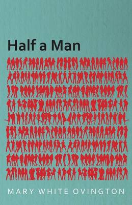Book cover for Half a Man - The Status of the Negro in New York - With a Forword by Franz Boas