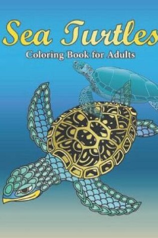 Cover of Sea Turtle Coloring Book for Adults