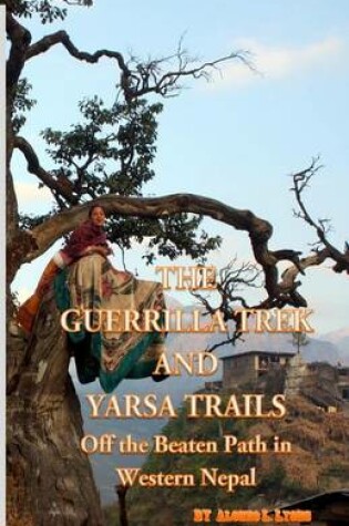 Cover of The Guerrilla Trek and Yarsa Trails