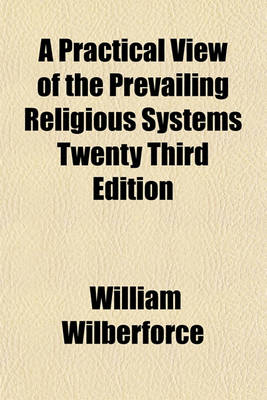 Book cover for A Practical View of the Prevailing Religious Systems Twenty Third Edition