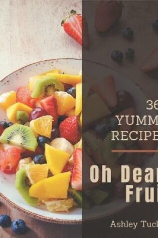 Cover of Oh Dear! 365 Yummy Fruit Recipes