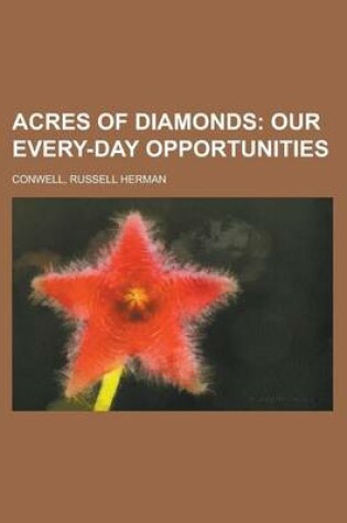 Cover of Acres of Diamonds; Our Every-Day Opportunities