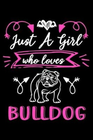 Cover of Just a girl who loves bulldog