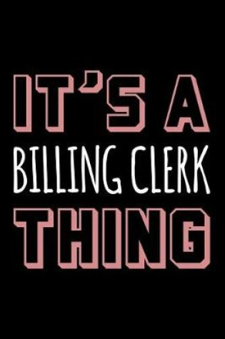 Cover of It's a Billing Clerk Thing