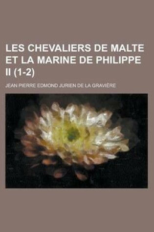 Cover of Les Chevaliers de Malte Et La Marine de Philippe II (1-2)