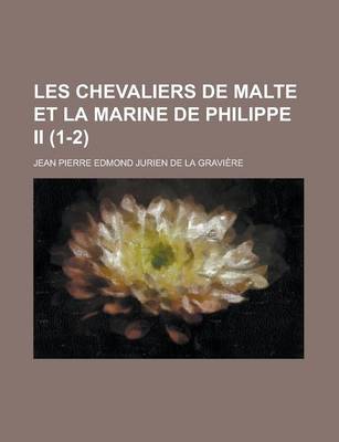 Book cover for Les Chevaliers de Malte Et La Marine de Philippe II (1-2)