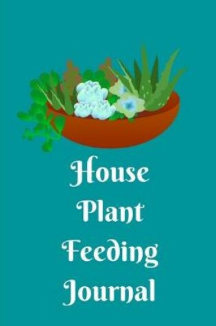 Cover of House Plant Feeding Journal