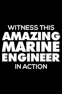 Book cover for Witness This Amazing Marine Engineer in Action