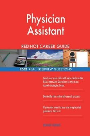 Cover of Physician Assistant Red-Hot Career Guide; 2521 Real Interview Questions