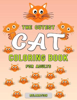 Book cover for The Cutest Cat Coloring Book for Adults Relaxation