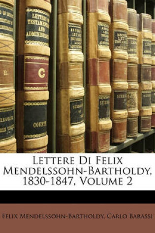 Cover of Lettere Di Felix Mendelssohn-Bartholdy, 1830-1847, Volume 2