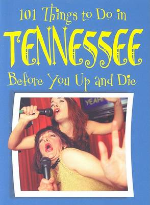 Book cover for 101 Things to Do in Tennessee Before You Up and Die